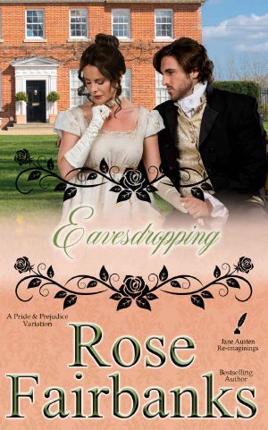 [Jane Austen Reimaginings 10] • Eavesdropping · A Pride and Prejudice Variation (Jane Austen Re-Imaginings Book 10)